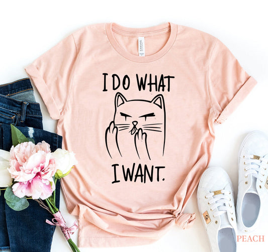 Women's I do what I want T-Shirt