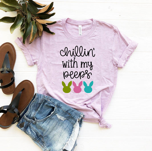 Chillin With My Peeps T- Shirt